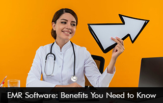 EMR Software Benefits You Need To Know