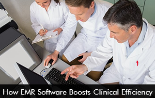 How EMR Software Boosts Clinical Efficiency