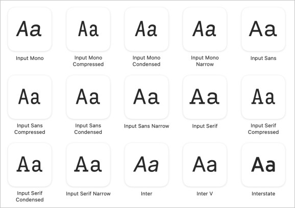 Input Mono, Sans, and Serif, in various Regular, Condensed, and Compressed varities.